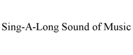 SING-A-LONG SOUND OF MUSIC trademark
