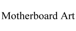 MOTHERBOARD ART trademark