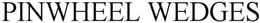 PINWHEEL WEDGES trademark