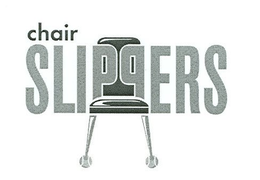 CHAIR SLIPPERS trademark