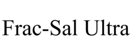 FRAC-SAL ULTRA trademark