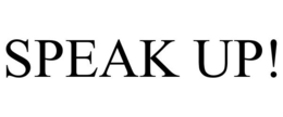 SPEAK UP! trademark