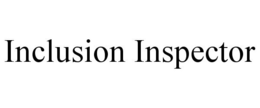 INCLUSION INSPECTOR trademark