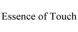 ESSENCE OF TOUCH trademark