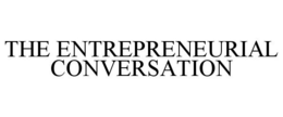 THE ENTREPRENEURIAL CONVERSATION trademark