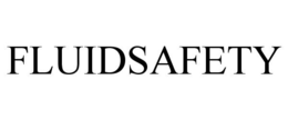 FLUIDSAFETY trademark