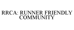 RRCA: RUNNER FRIENDLY COMMUNITY trademark