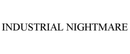 INDUSTRIAL NIGHTMARE trademark