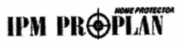 IPM PROPLAN HOME PROTECTOR trademark