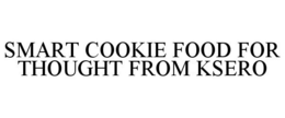 SMART COOKIE FOOD FOR THOUGHT FROM KSERO trademark