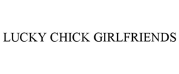 LUCKY CHICK GIRLFRIENDS trademark