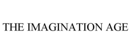 THE IMAGINATION AGE trademark