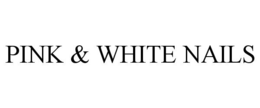 PINK & WHITE NAILS trademark