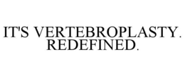 IT'S VERTEBROPLASTY. REDEFINED. trademark