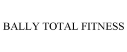 BALLY TOTAL FITNESS trademark