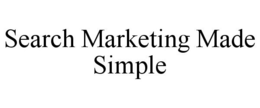 SEARCH MARKETING MADE SIMPLE trademark
