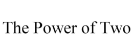 THE POWER OF TWO trademark