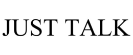 JUST TALK trademark