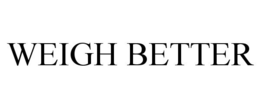 WEIGH BETTER trademark