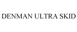 DENMAN ULTRA SKID trademark