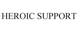 HEROIC SUPPORT trademark