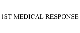 1ST MEDICAL RESPONSE trademark