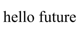 HELLO FUTURE trademark