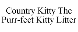 COUNTRY KITTY THE PURR-FECT KITTY LITTER trademark