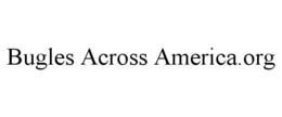 BUGLES ACROSS AMERICA.ORG trademark
