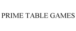 PRIME TABLE GAMES trademark