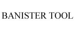 BANISTER TOOL trademark
