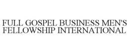 FULL GOSPEL BUSINESS MEN'S FELLOWSHIP INTERNATIONAL trademark