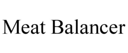 MEAT BALANCER trademark