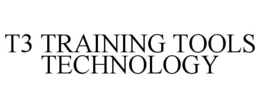 T3 TRAINING TOOLS TECHNOLOGY trademark