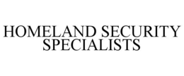 HOMELAND SECURITY SPECIALISTS trademark