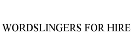 WORDSLINGERS FOR HIRE trademark