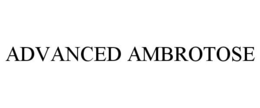 ADVANCED AMBROTOSE trademark