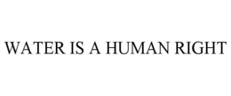 WATER IS A HUMAN RIGHT trademark