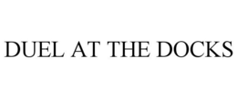DUEL AT THE DOCKS trademark