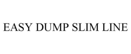 EASY DUMP SLIM LINE trademark