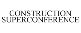 CONSTRUCTION SUPERCONFERENCE trademark