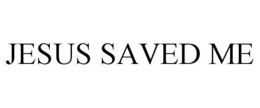 JESUS SAVED ME trademark