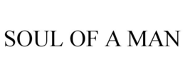 SOUL OF A MAN trademark