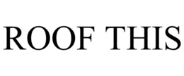 ROOF THIS trademark