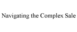 NAVIGATING THE COMPLEX SALE trademark