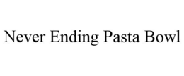 NEVER ENDING PASTA BOWL trademark