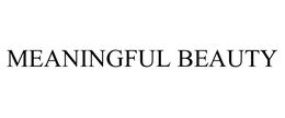 MEANINGFUL BEAUTY trademark