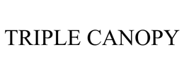 TRIPLE CANOPY trademark