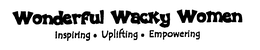 WONDERFUL WACKY WOMEN INSPIRING - UPLIFTING - EMPOWERING trademark