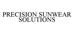 PRECISION SUNWEAR SOLUTIONS trademark